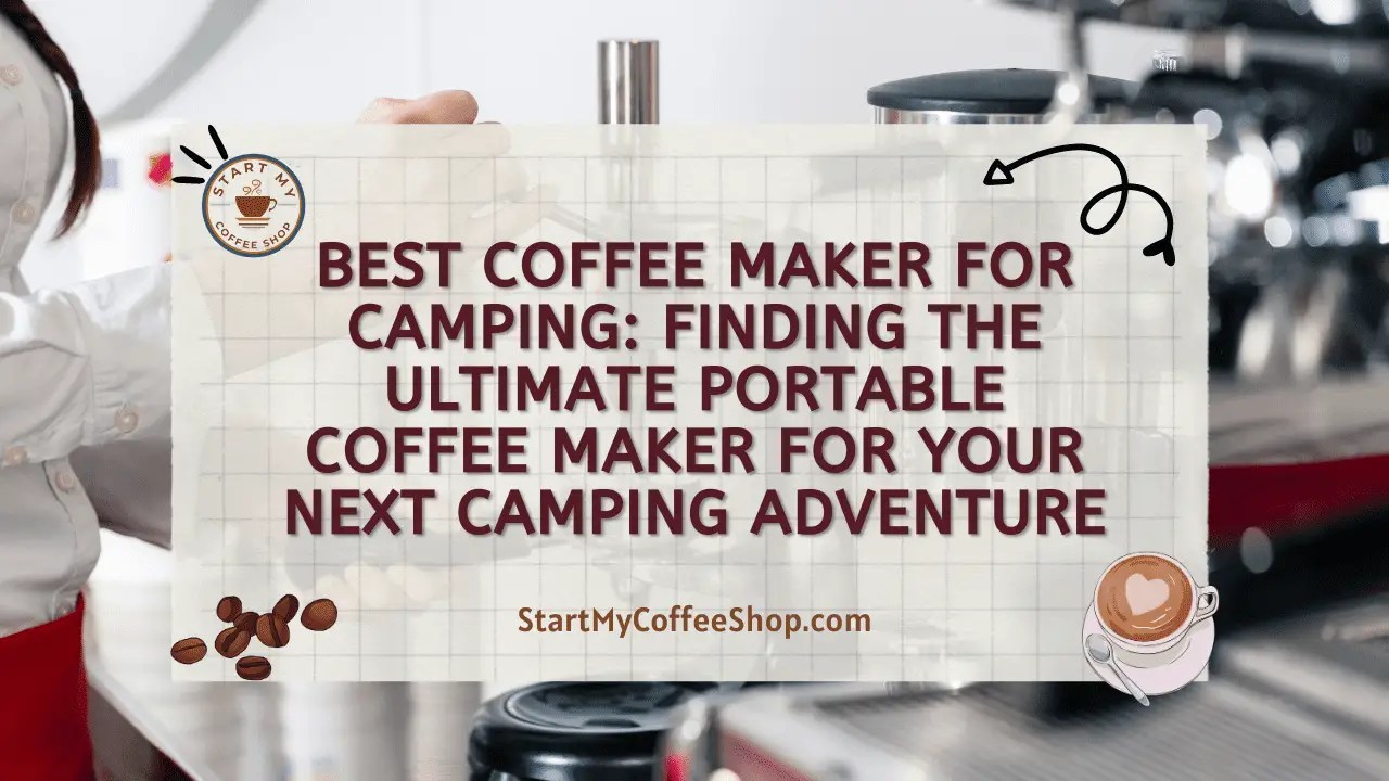 Best Coffee Maker for Camping Finding the Ultimate Portable Coffee