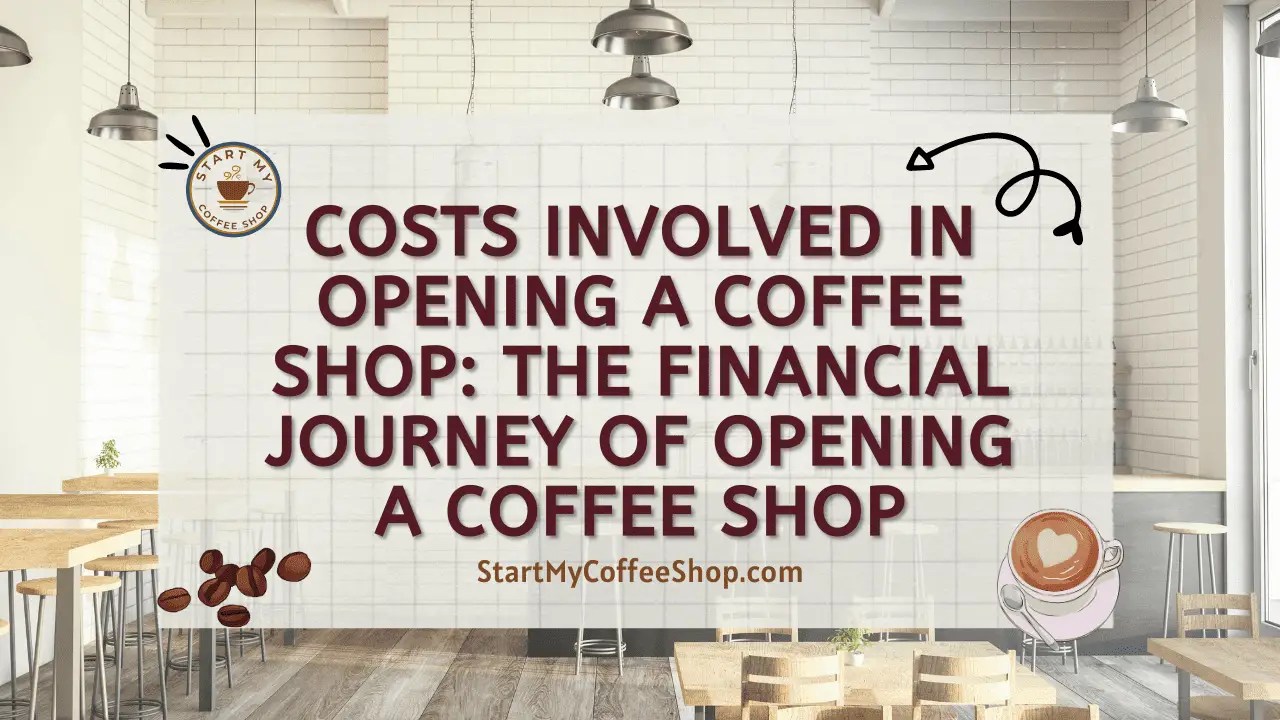Costs Involved in Opening a Coffee Shop The Financial Journey of