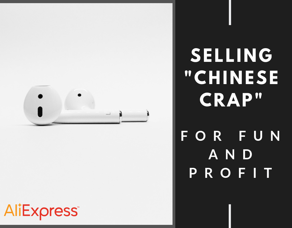 Selling "Chinese Crap" for Fun and Profit Start Selling Stuff