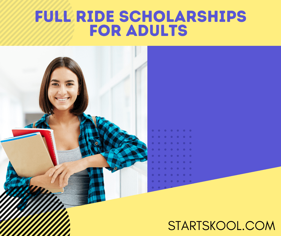 25 Full Ride Scholarship For Adults In 2024 Start Skool