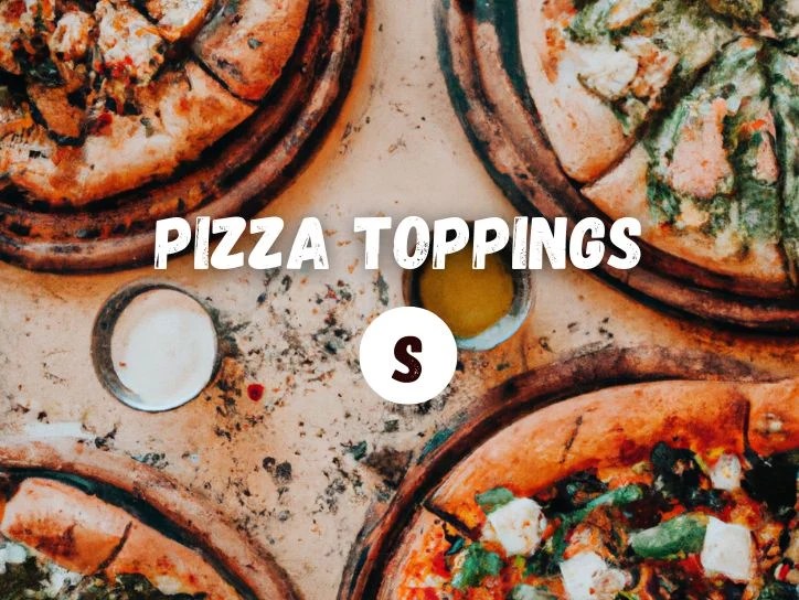 25+ Pizza Toppings That Start With The Letter S Starts With