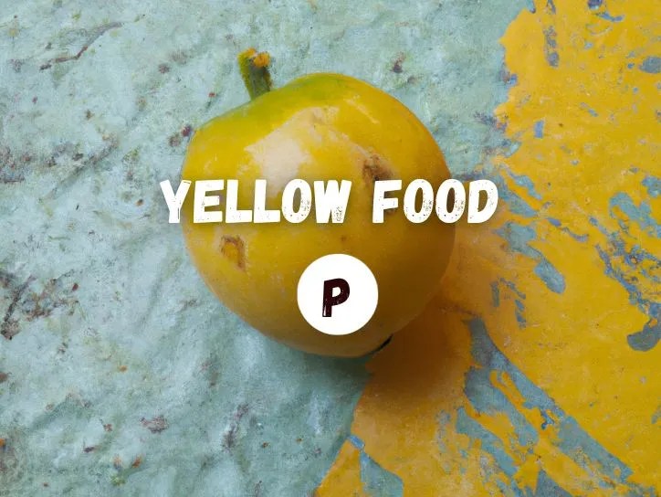 7 Yellow Foods That Start With The Letter P Starts With