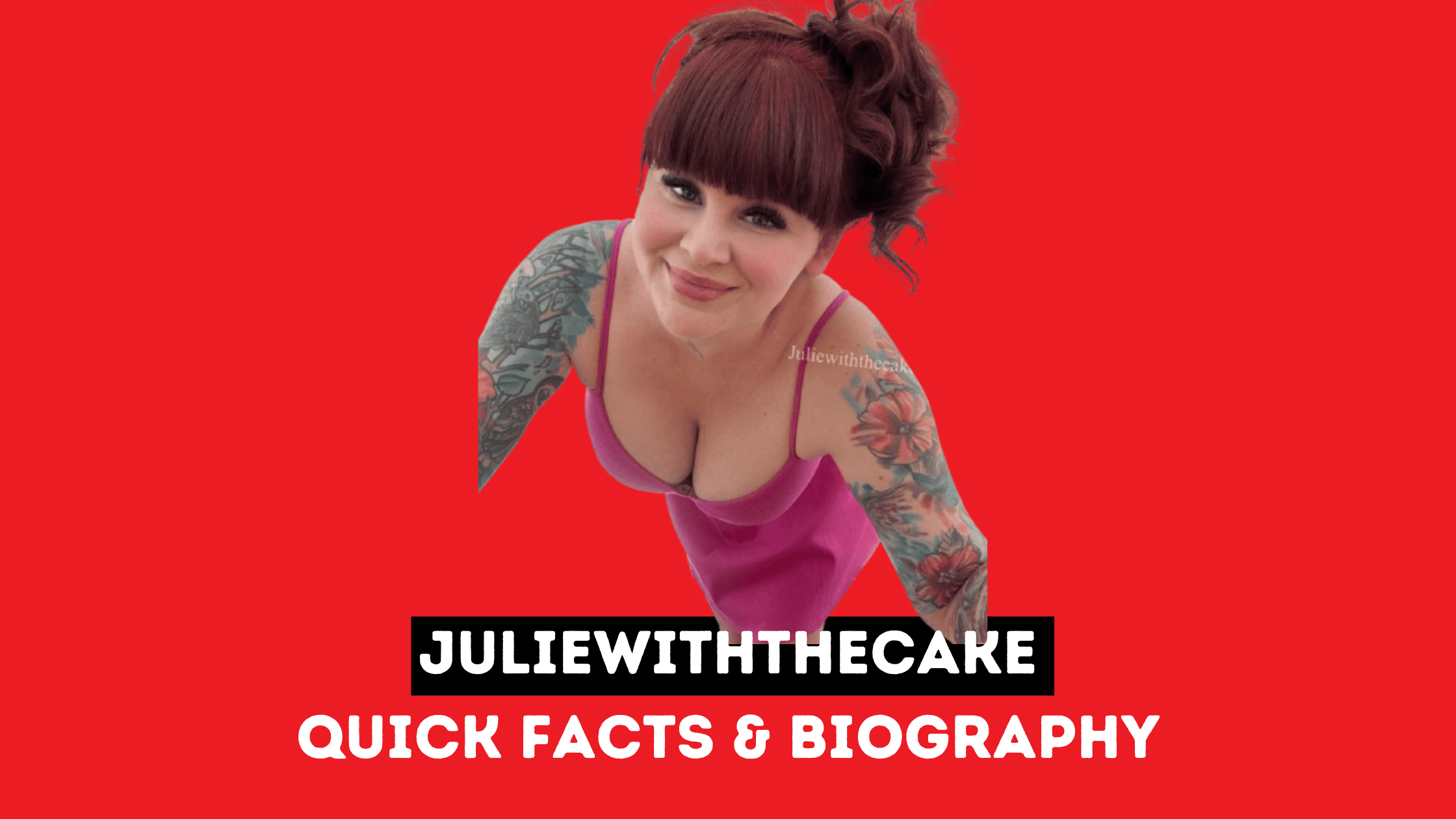 Juliewiththecake - Quick Facts & Biography 2025
