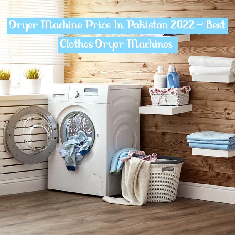 Dryer Machine Price In Pakistan 2023 Best Clothes Dryer Machines