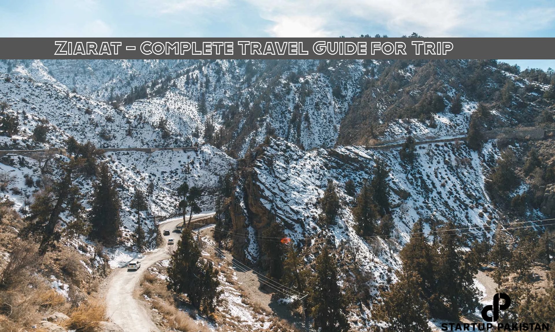 Ziarat Complete Travel Guide for Trip Startup Pakistan
