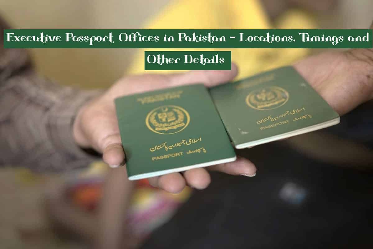 Executive Passport Offices in Pakistan Locations, Timings and Other