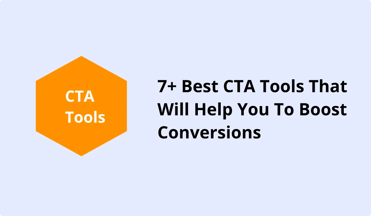 7+ CTA Tools That Will Help You To Boost Conversions