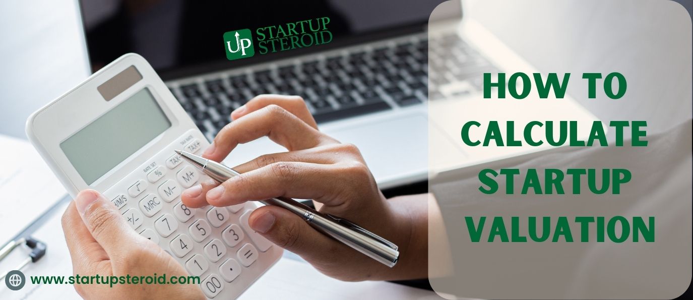 How to Calculate Startup Valuation Startup Steroid