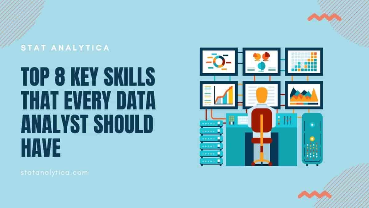 Top 8 key Data Analyst Skills To Get The Better Job
