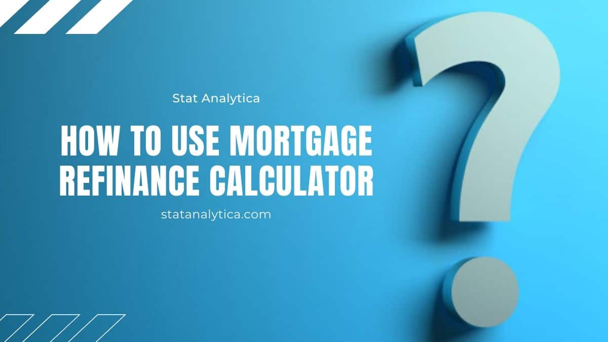 Refinance Rates How to use a mortgage Refinance Calculator?