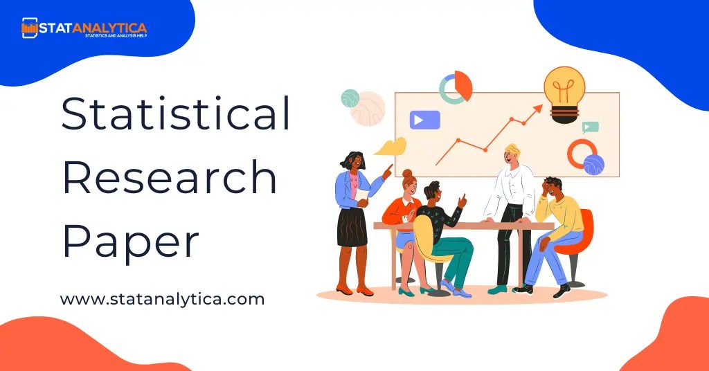 How To Write a Statistical Research Paper Tips, Topics, Outline