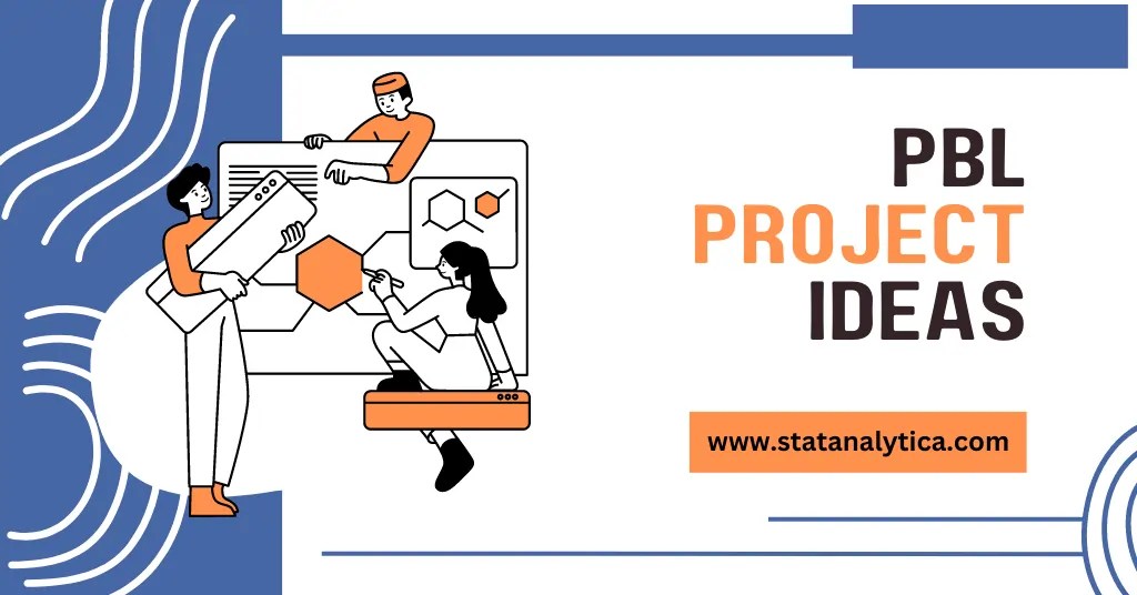 43+ Innovative PBL Project Ideas For All Ages In 2023