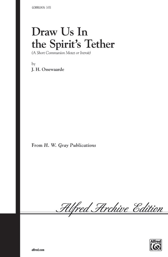 Draw Us in the Spirit's Tether SATB Choral Octavo Jack H. Ossewaarde