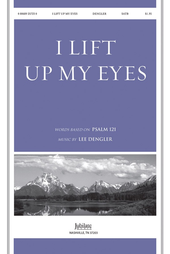 I Lift Up My Eyes SATB Choral Octavo Lee Dengler