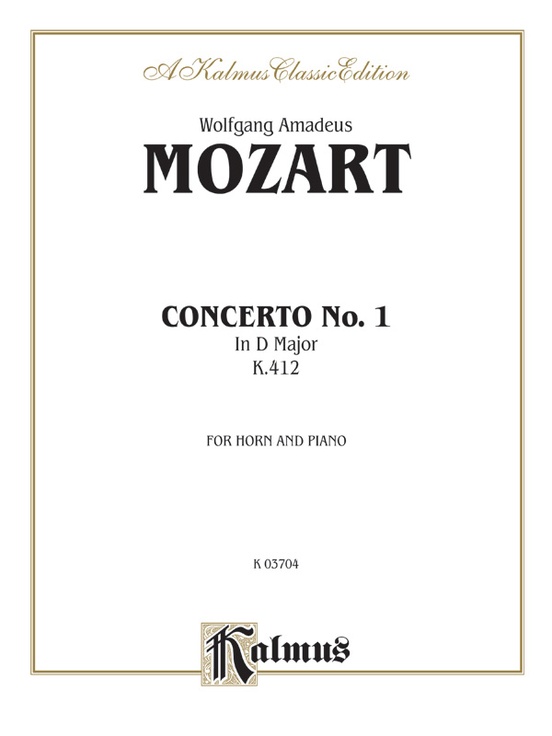 Horn Concerto No. 1, K. 412 French Horn Part(s) Wolfgang Amadeus