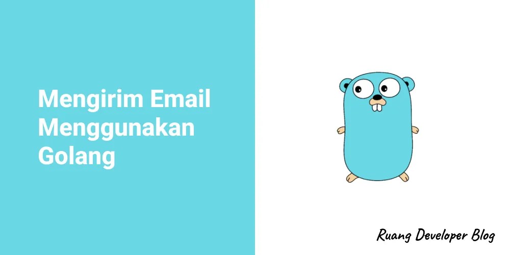 Mengirim Email Menggunakan Golang Ruang Developer