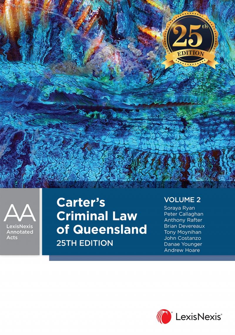 Carter's Criminal Law of Queensland 25th Edition (2 Volume Set) by