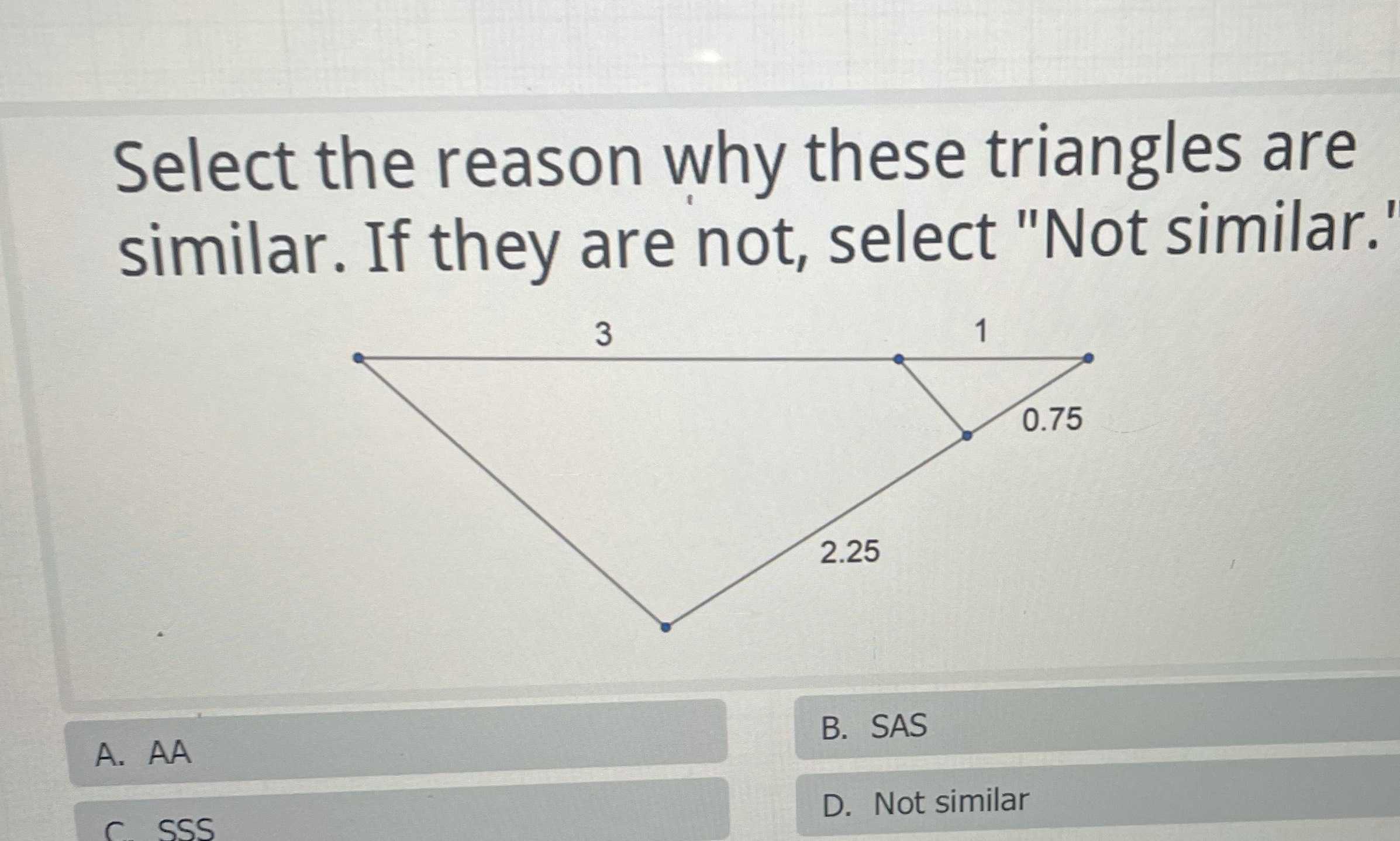 Select the reason why these triangles are similar.... CameraMath