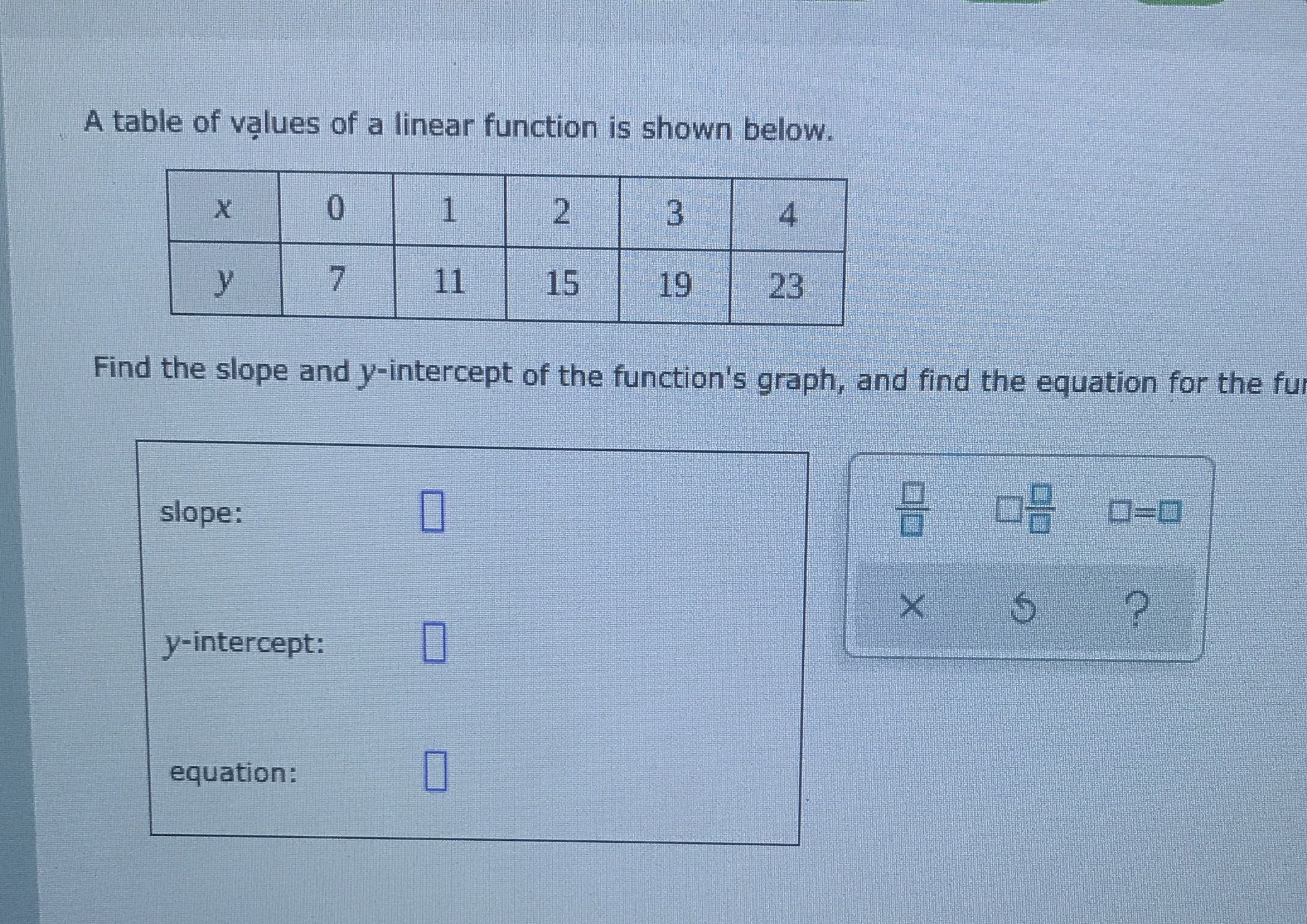 A table of values of a linear function is shown be... CameraMath