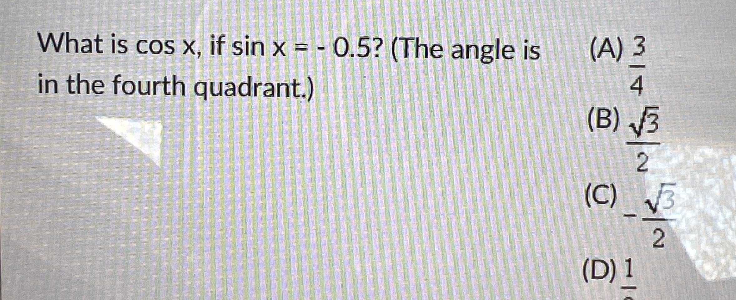 what is cosx,if sinx=5?(The angle is in the fourt... CameraMath