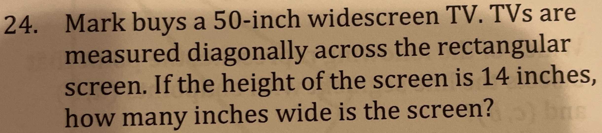 Mark buys a 50 inch widescreen TV. TVs are measured diagonally across
