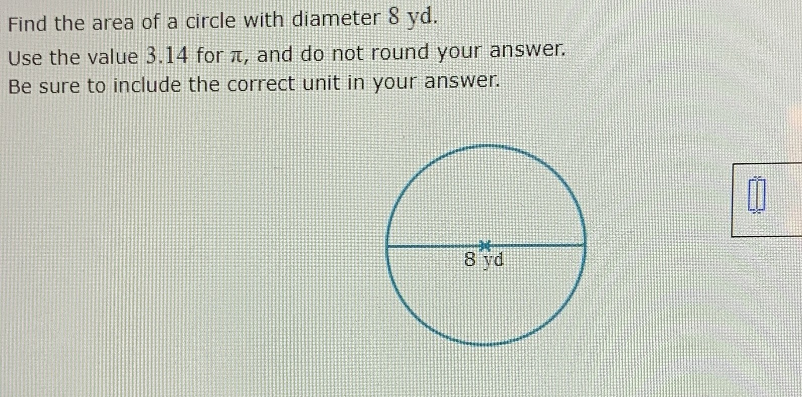 Find the area of a circle with diameter \( 8 \) yd... CameraMath