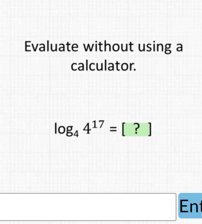 Evaluate without using a calculator. log_44^17=[?]... CameraMath
