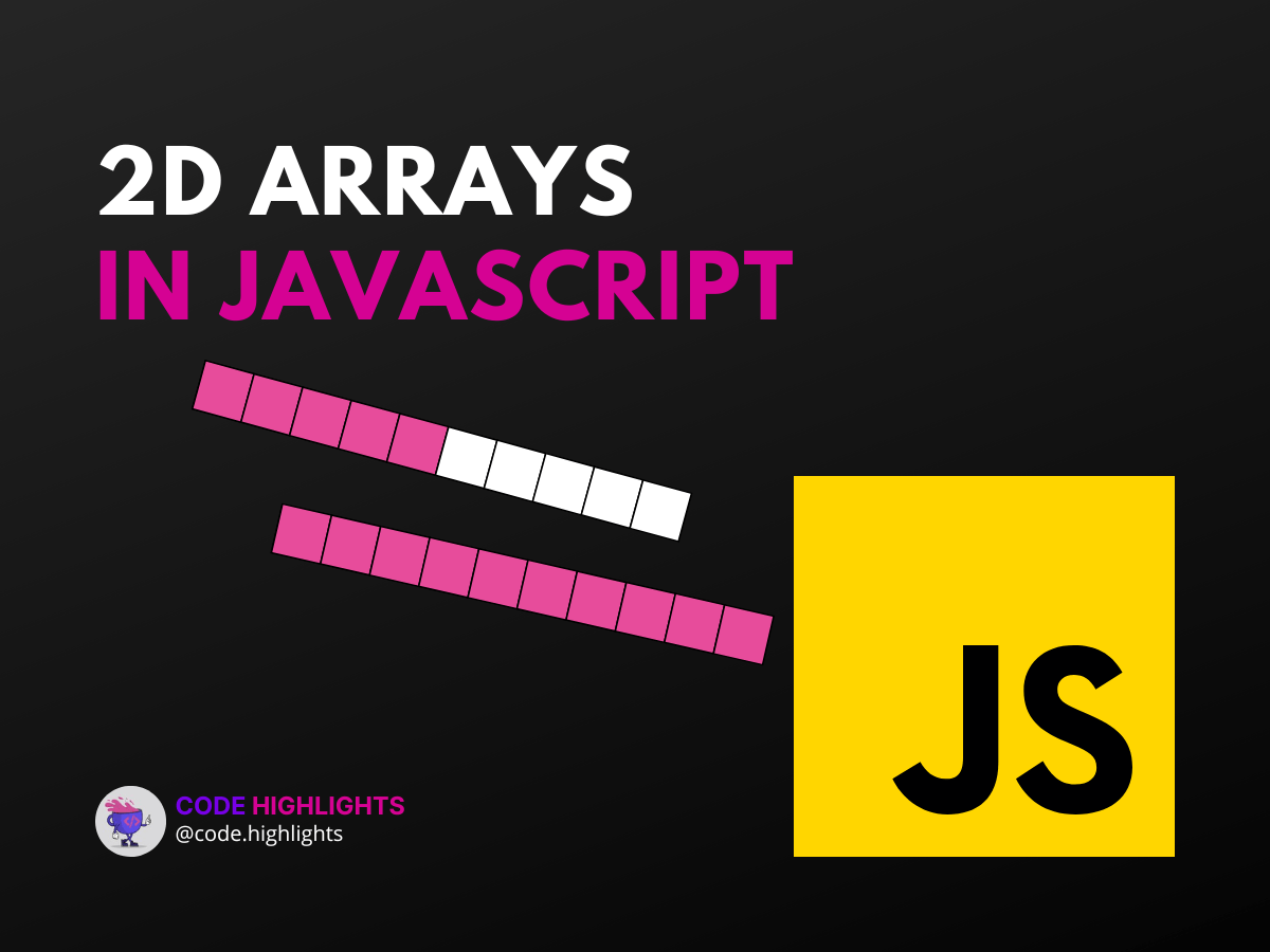 How to Manipulate 2D Array in JavaScript Effortlessly Code Highlights