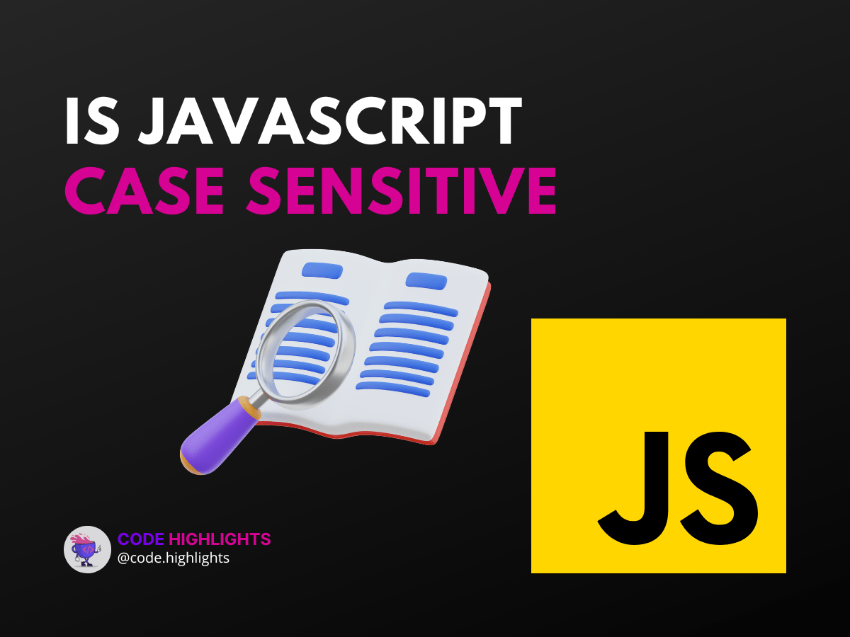 Is JavaScript Case Sensitive? Avoid These Common Mistakes Code Highlights