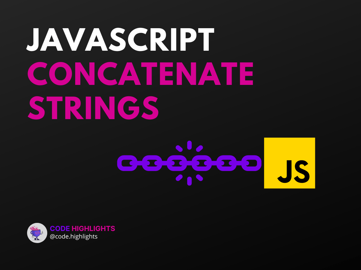 How to Concatenate Strings in JavaScript Like a Pro Code Highlights