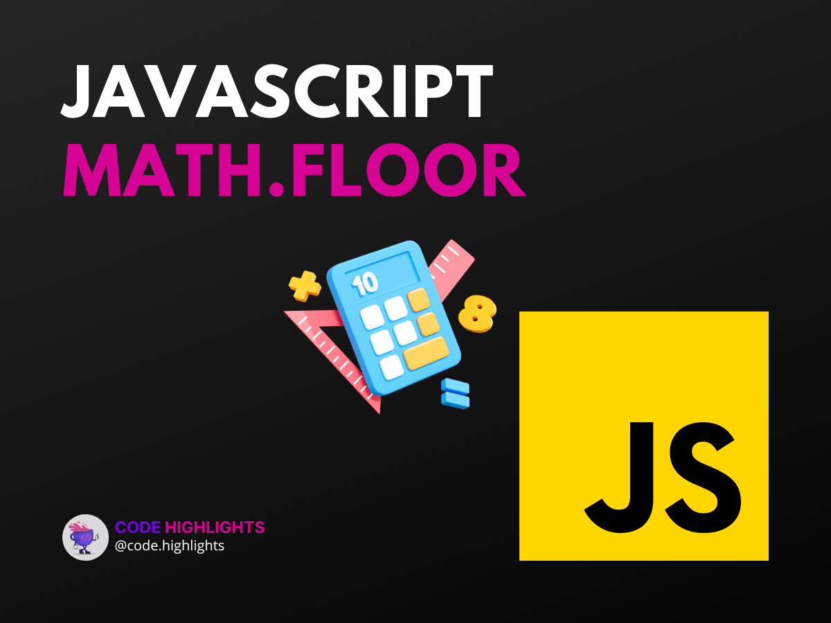 Math.floor JavaScript Avoid Rounding Mistakes Code Highlights