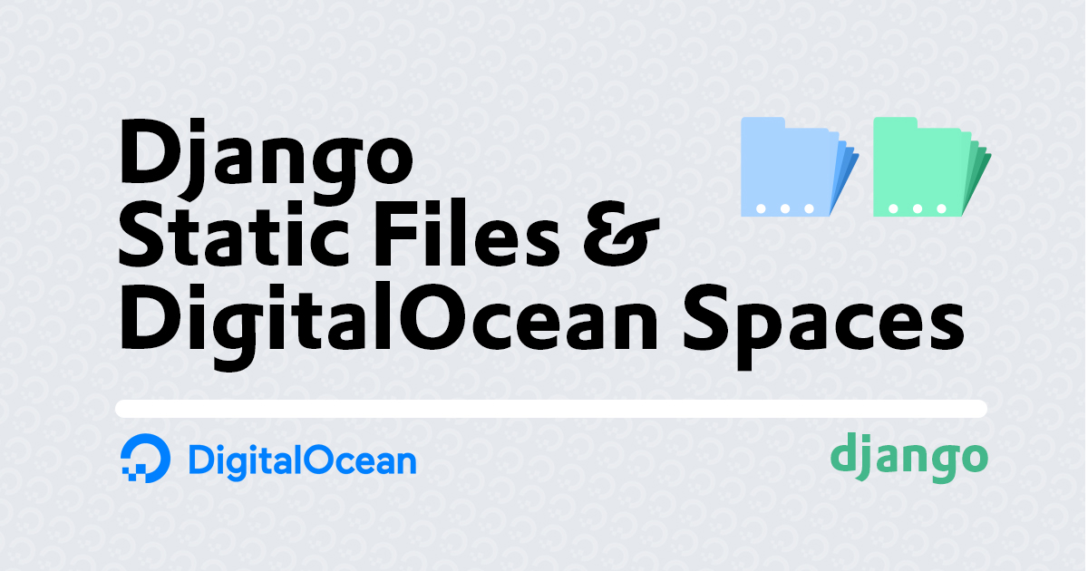 Django Static Files in Production on DigitalOcean Spaces Coding for