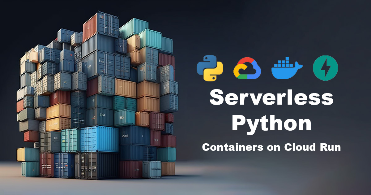 Serverless Python Containers on Cloud Run Courses Coding for