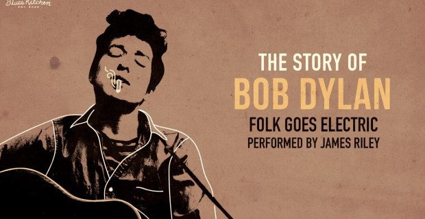 The Story of Bob Dylan Folk Goes Electric Performed by James Riley