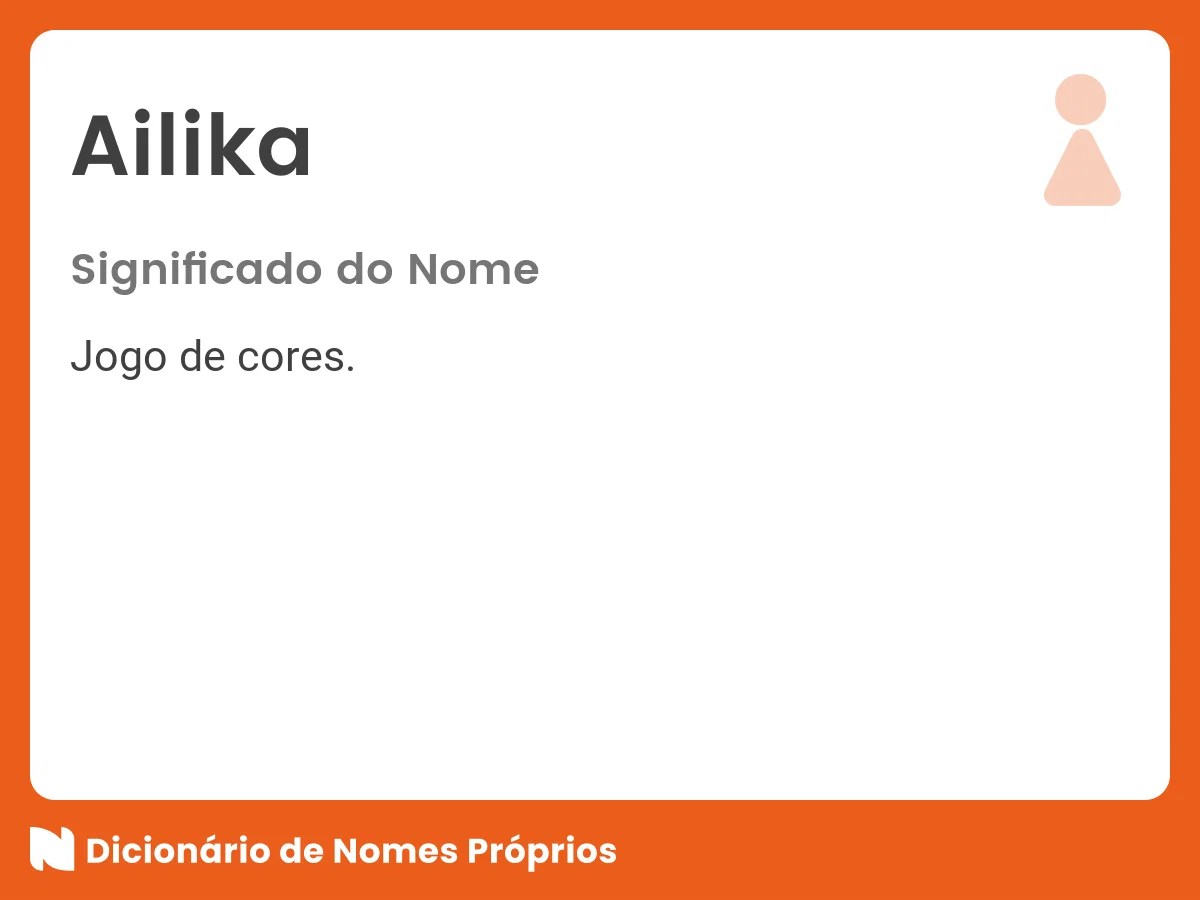 Significado do nome Ailika Dicionário de Nomes Próprios