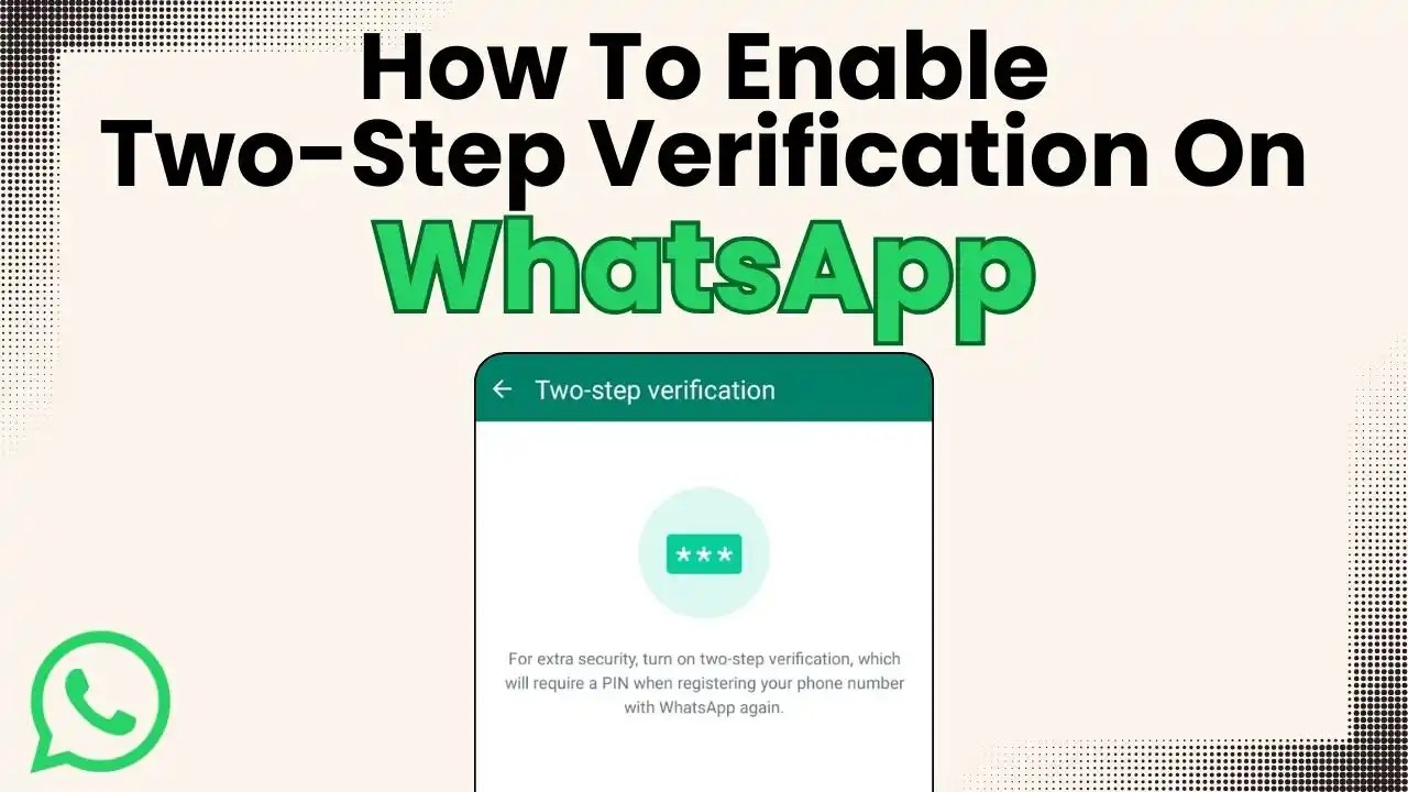 How to set up twostep verification on WhatsApp for added security