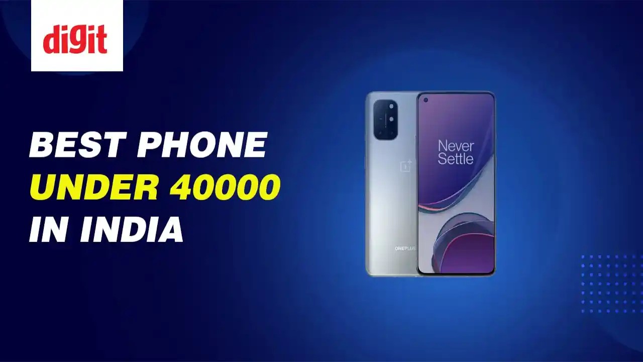Best Mobile Phones Under ₹40,000 in India (September 2023) Digit.in