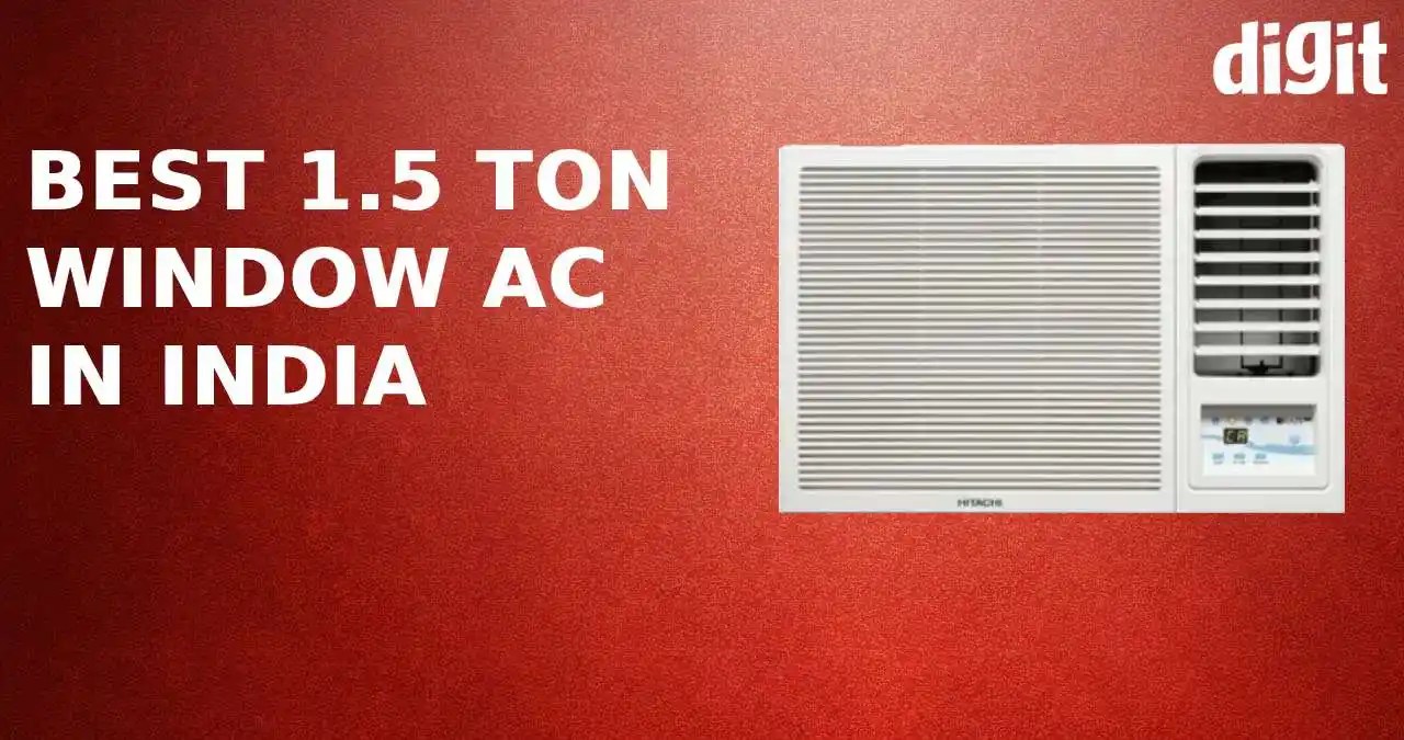 Best 1.5 Ton window Air Conditioners in India ( October 2024 ) Digit.in