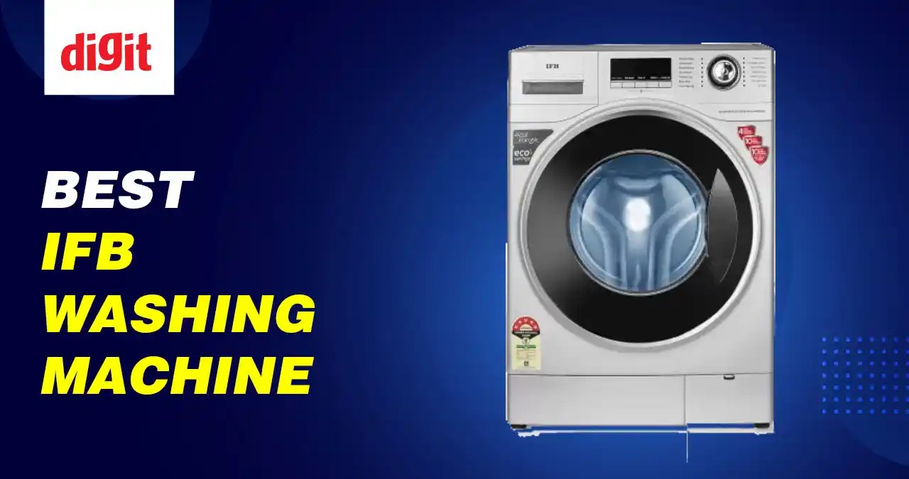 Best IFB Washing Machines in India ( October 2024 ) Digit.in