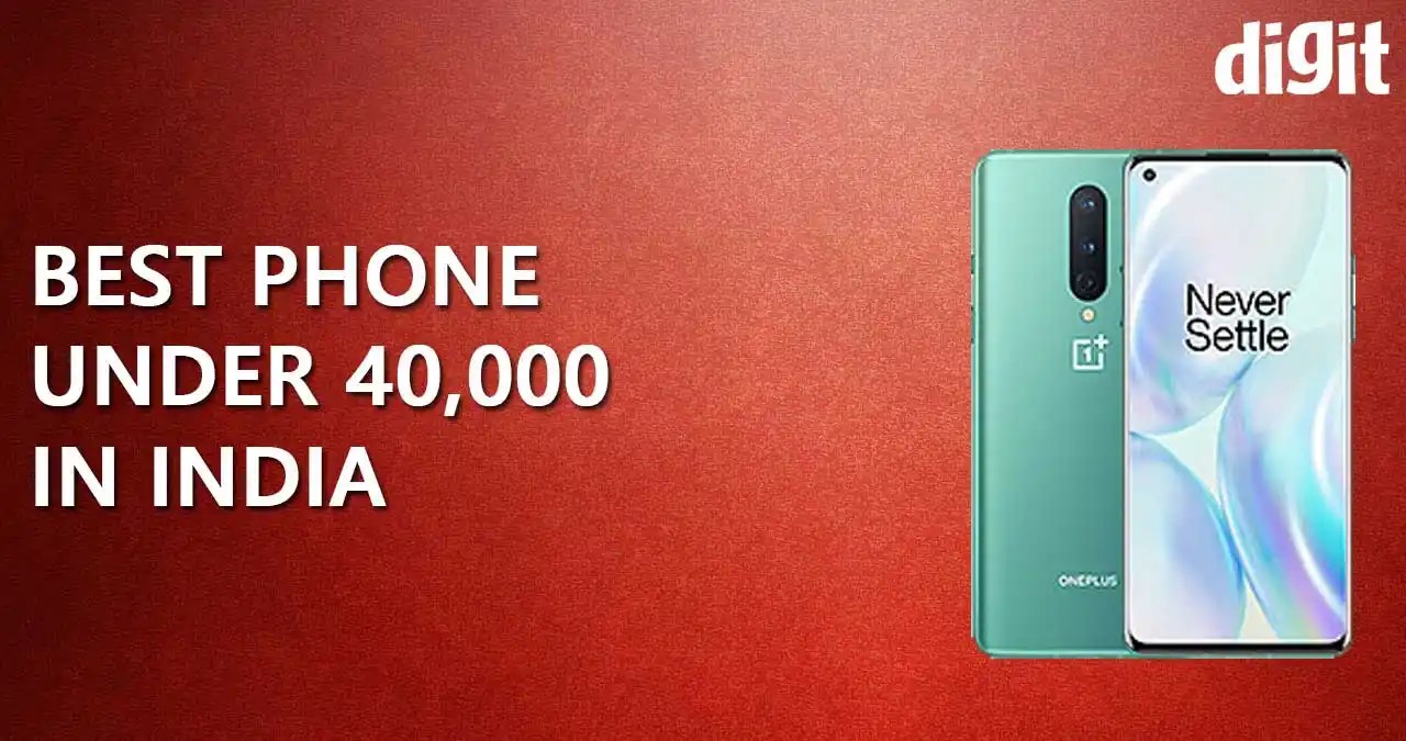 Best Mobile Phones Under 40000 in India ( 2 March 2021 ) Digit.in Best Mobile Phones Under 40000 in India ( 2 March 2021 ) Digit.in