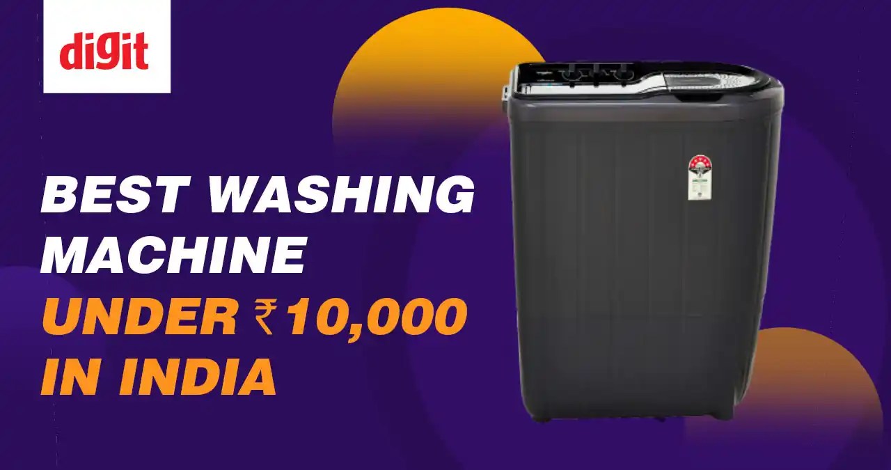 Best Washing Machine Under 10000 in India ( September 2024 ) Digit.in