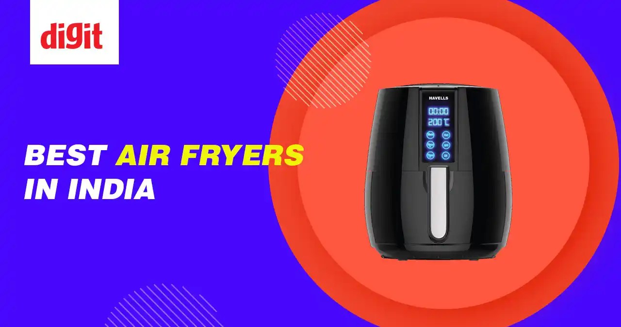 Best Air Fryers in India ( September 2024 ) Digit.in