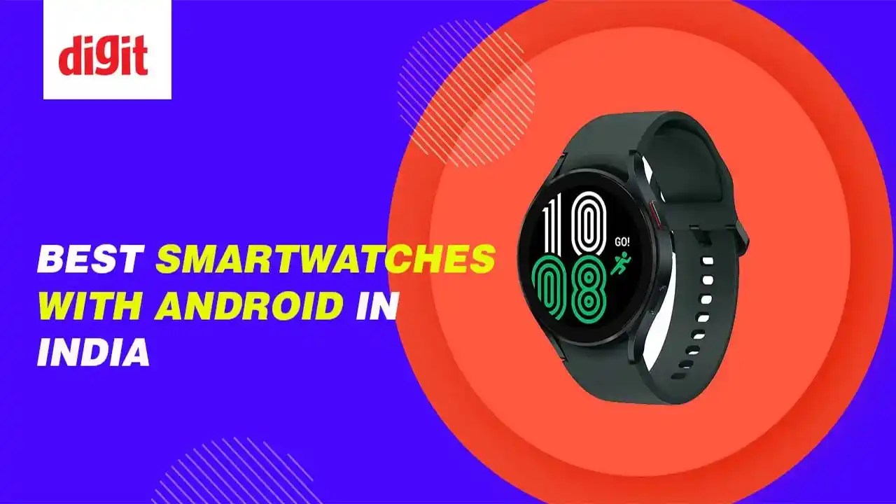 Best Smartwatches with Android in India ( September 2024 ) Digit.in