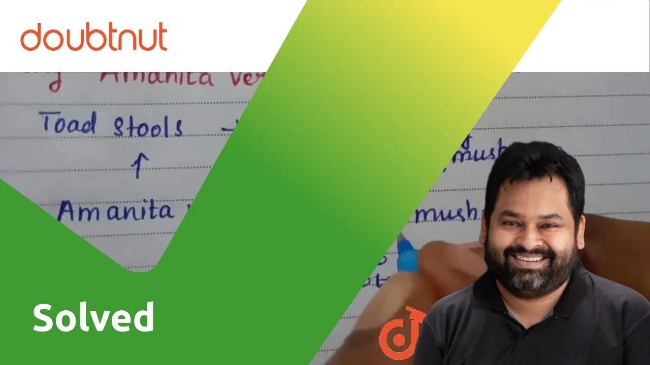 [Tamil Solution] Why "Amanita verna" referred as "Toad stools"?