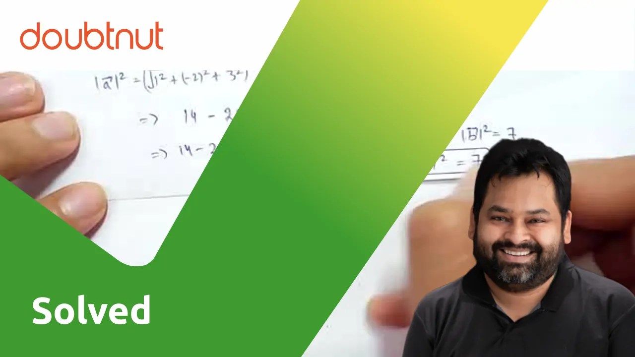 Let a=i2j+3k. If b is a vector such that a*b=abs(b)^(2)" and "abs(ab