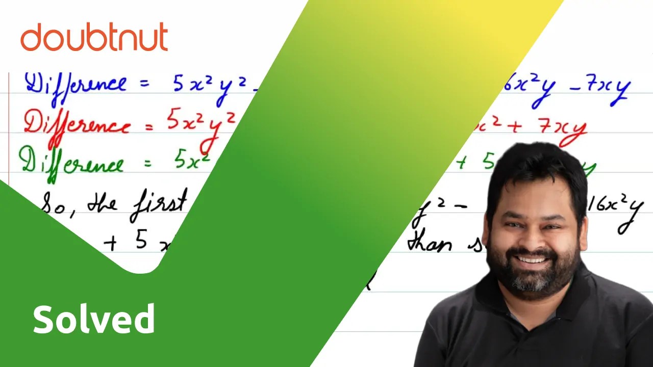 How much bigger is 5x^(2)y^(2) 18xy^(2) 10x^(2)y than 5x^(2) + 6x