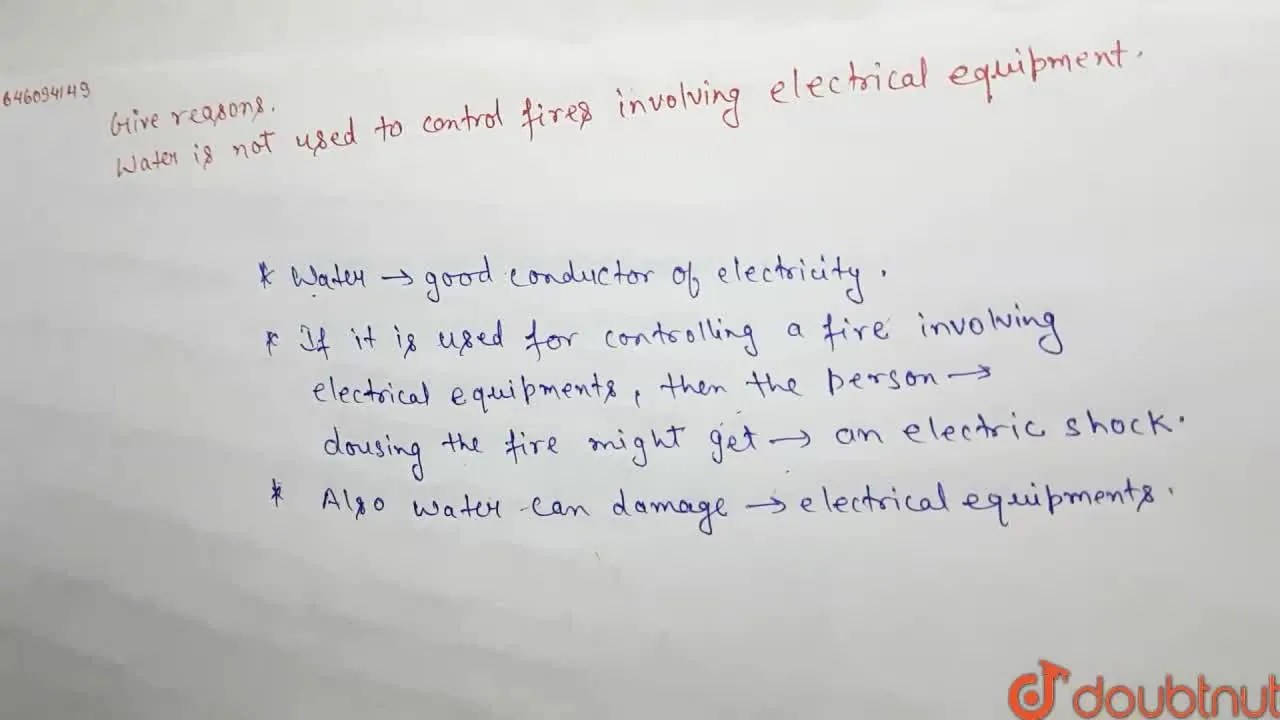 Give reasons. Water is not used to control fires involving electrica