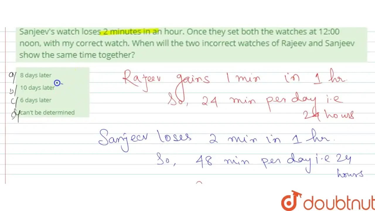 Rajeev and Sanjeev are too close friends Rajeev's watch gains 1 minute