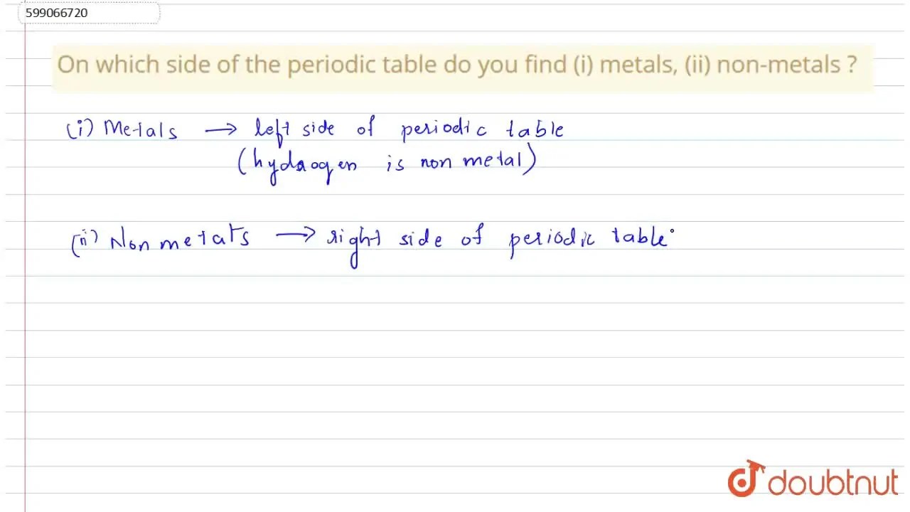[Kannada] On which side of the periodic table do you find (i) metals,