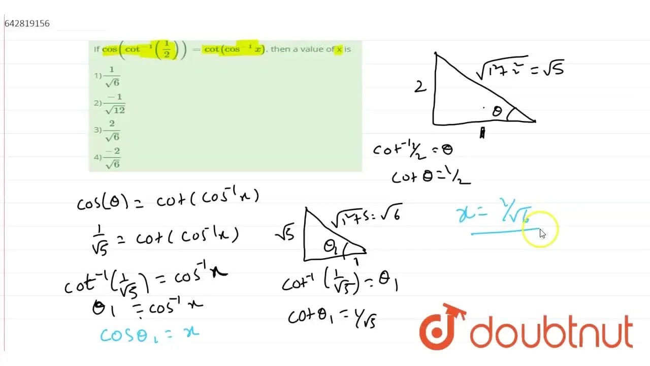 [Telugu] If cos(cot^(1)(1/2))=cot(cos^(1)x), then a value of x is